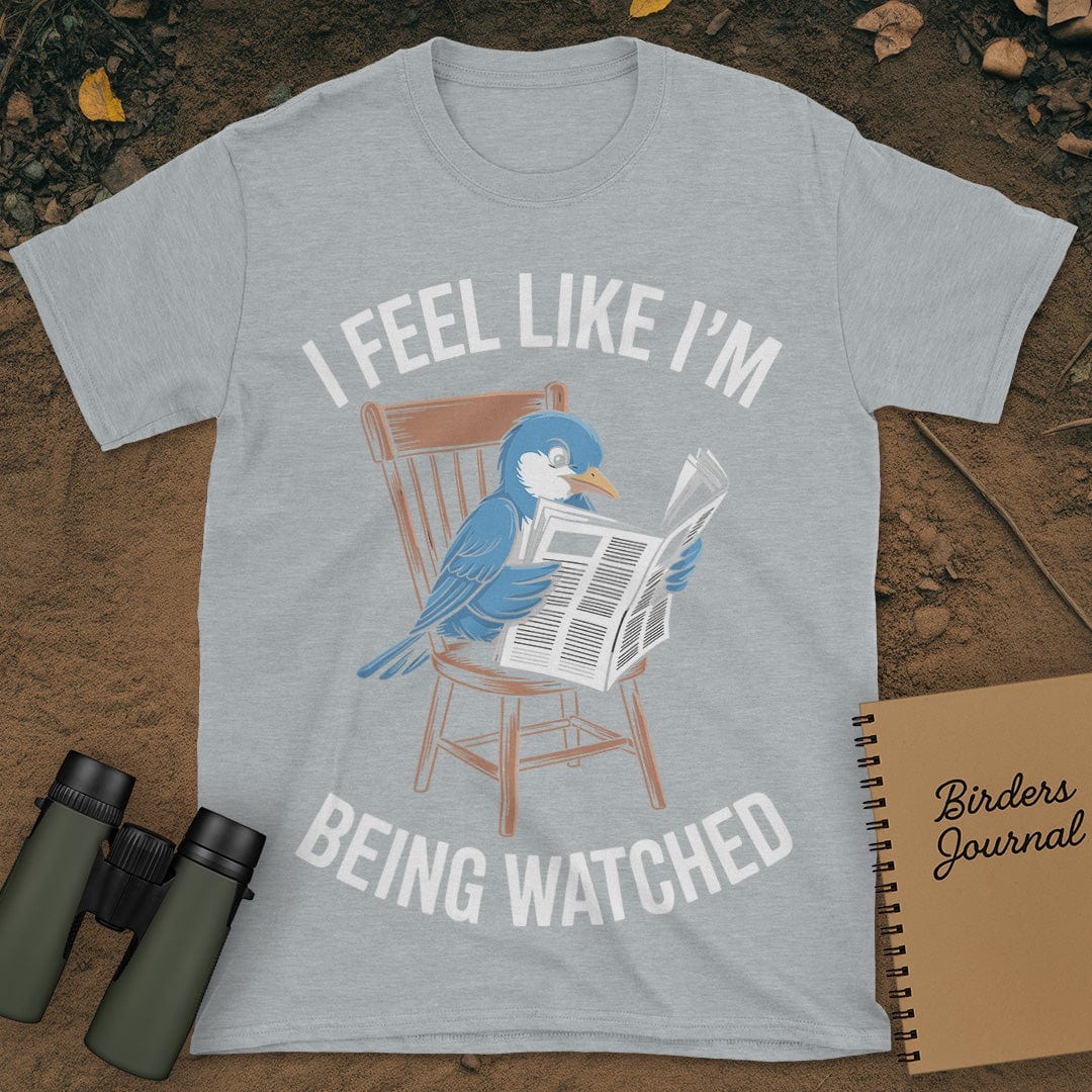 I Feel Like I'm Being Watched Birding T-Shirt