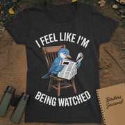 I Feel Like I'm Being Watched Birding T-Shirt Womens