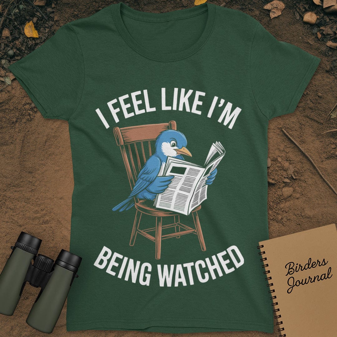 I Feel Like I'm Being Watched Birding T-Shirt Womens