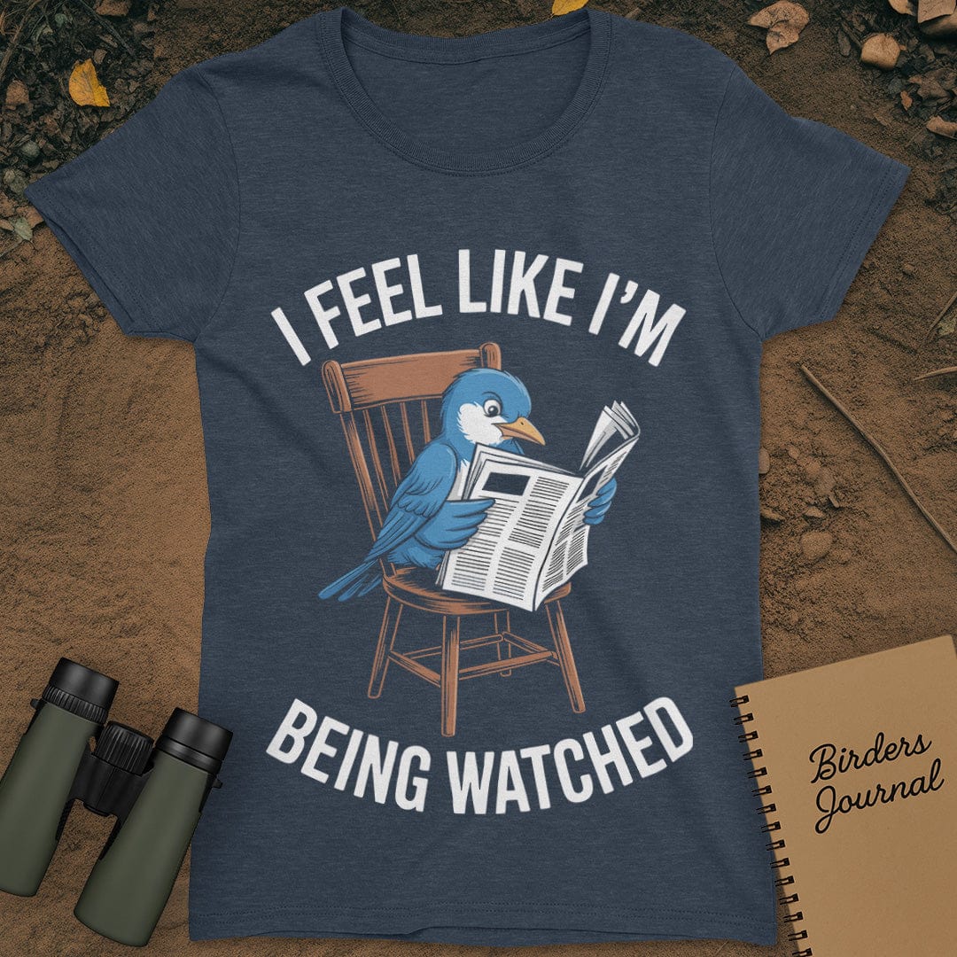 I Feel Like I'm Being Watched Birding T-Shirt Womens