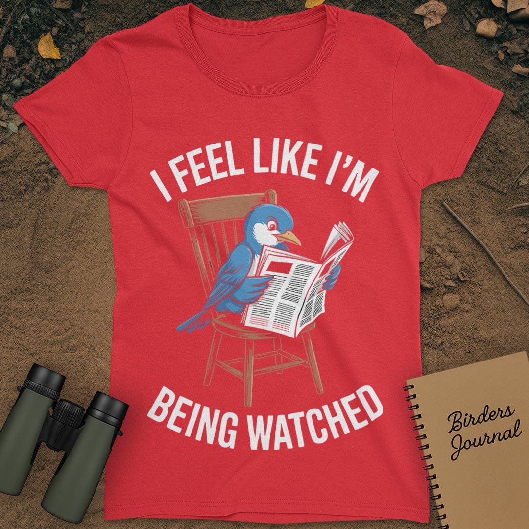 I Feel Like I'm Being Watched Birding T-Shirt Womens