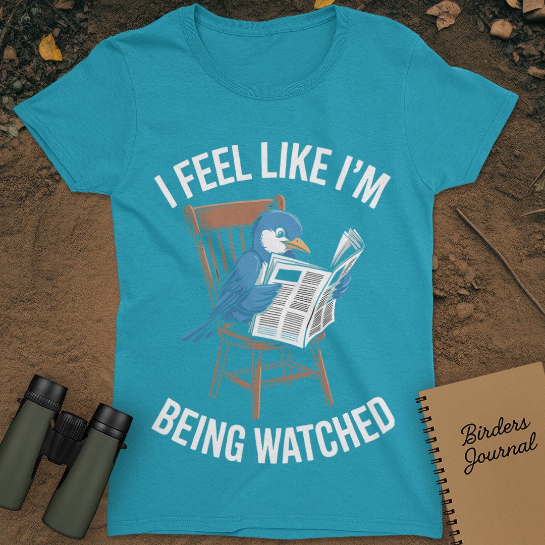 I Feel Like I'm Being Watched Birding T-Shirt Womens
