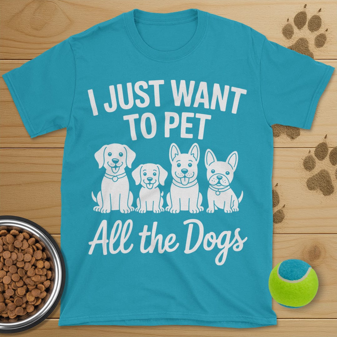 I Just Want To Pet All The Dogs T-Shirt