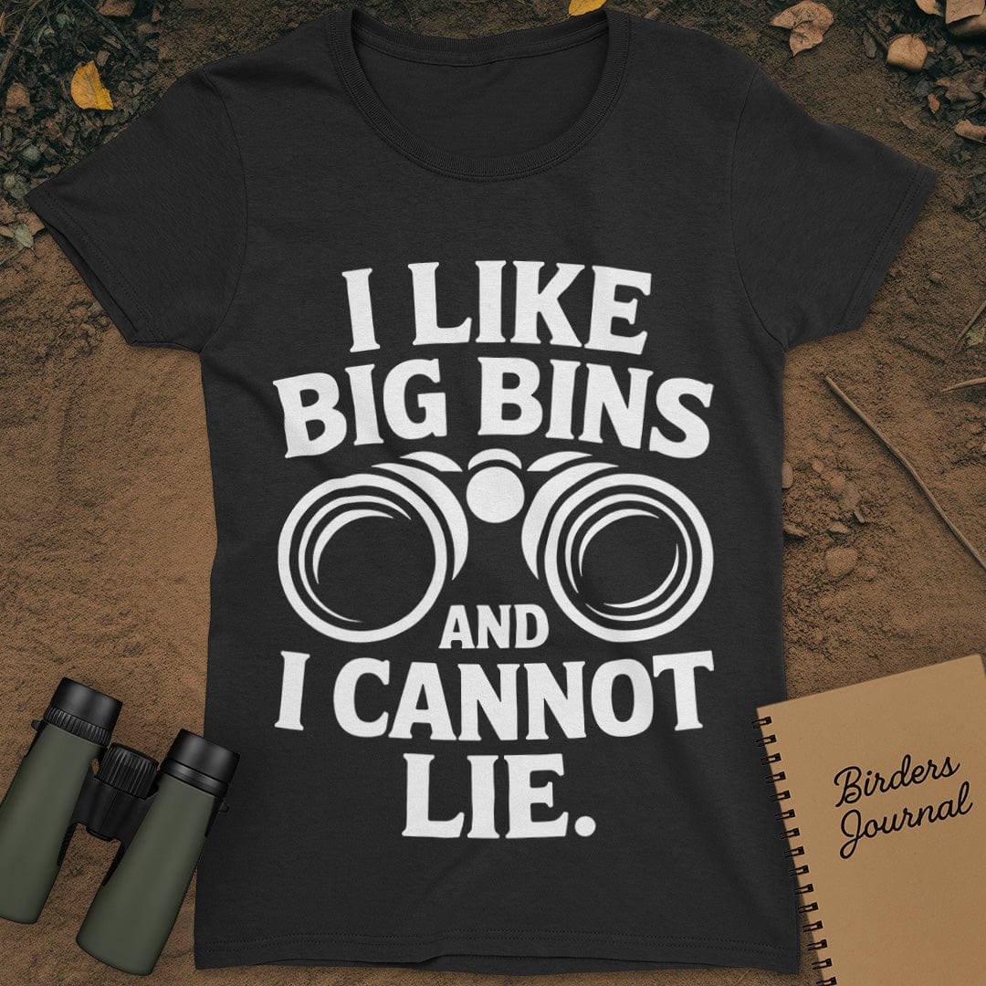 I Like Big Bins Birding T-Shirt Womens