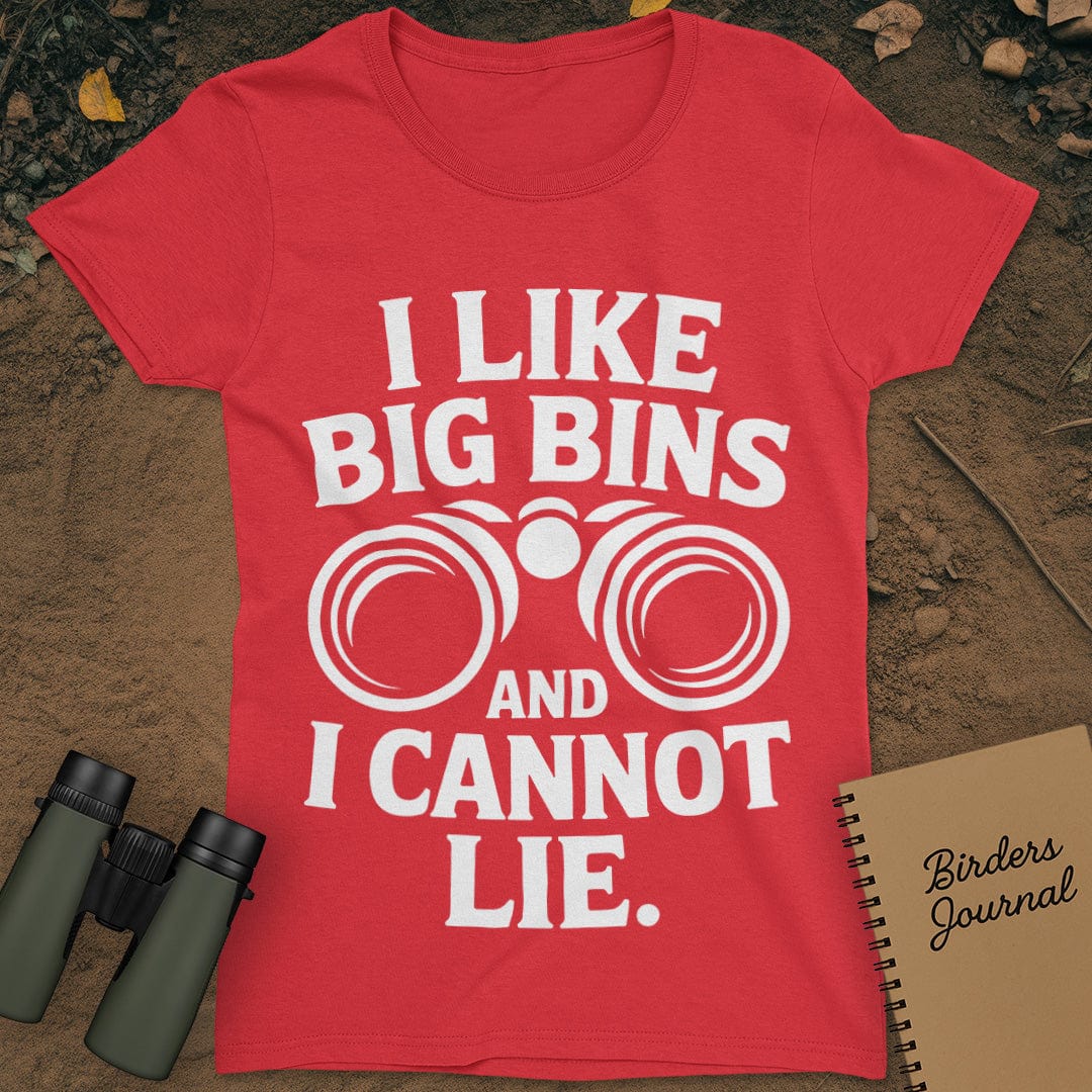 I Like Big Bins Birding T-Shirt Womens