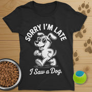 I Saw A Dog T-Shirt-Womens
