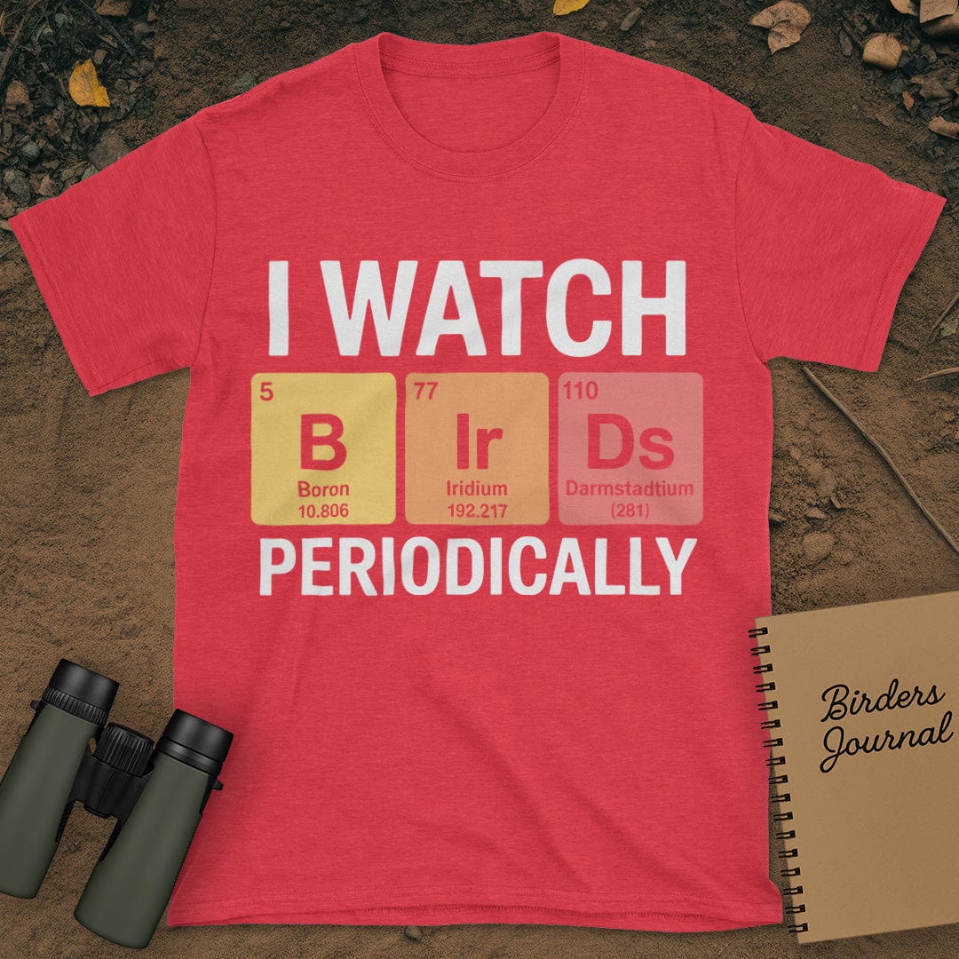 I Watch Birds Periodically T-Shirt