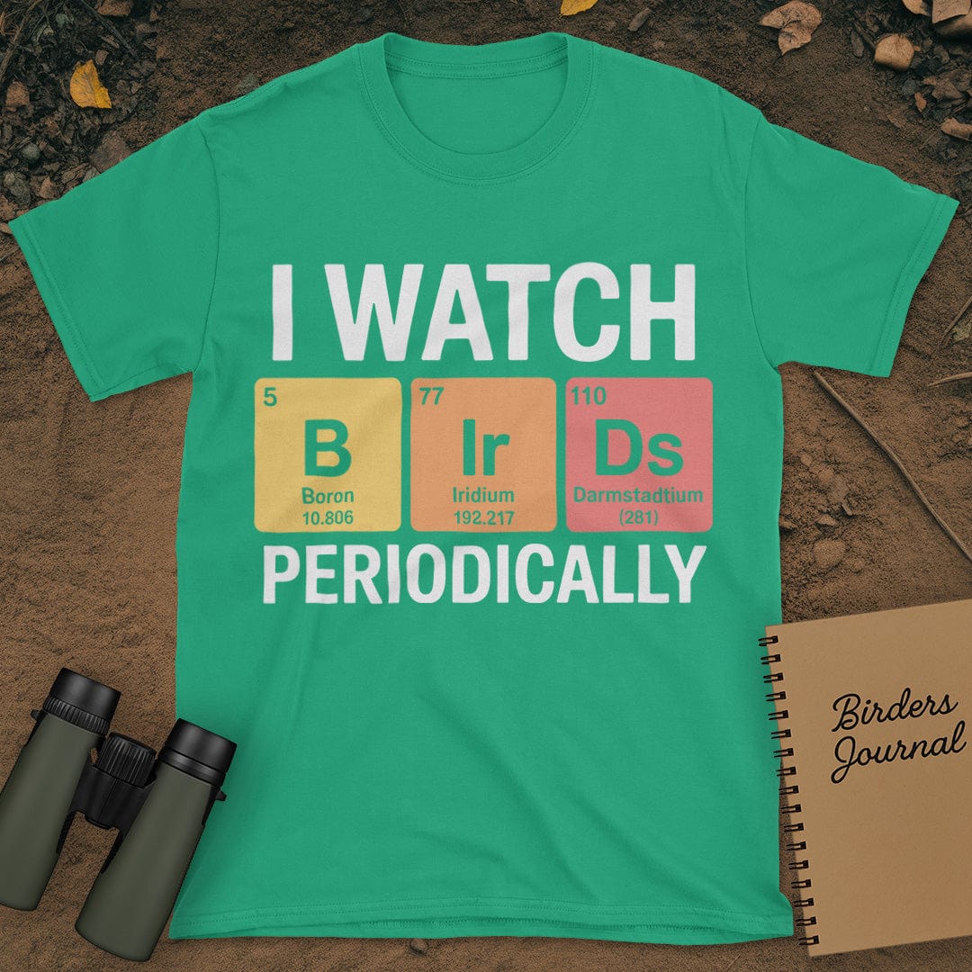 I Watch Birds Periodically T-Shirt