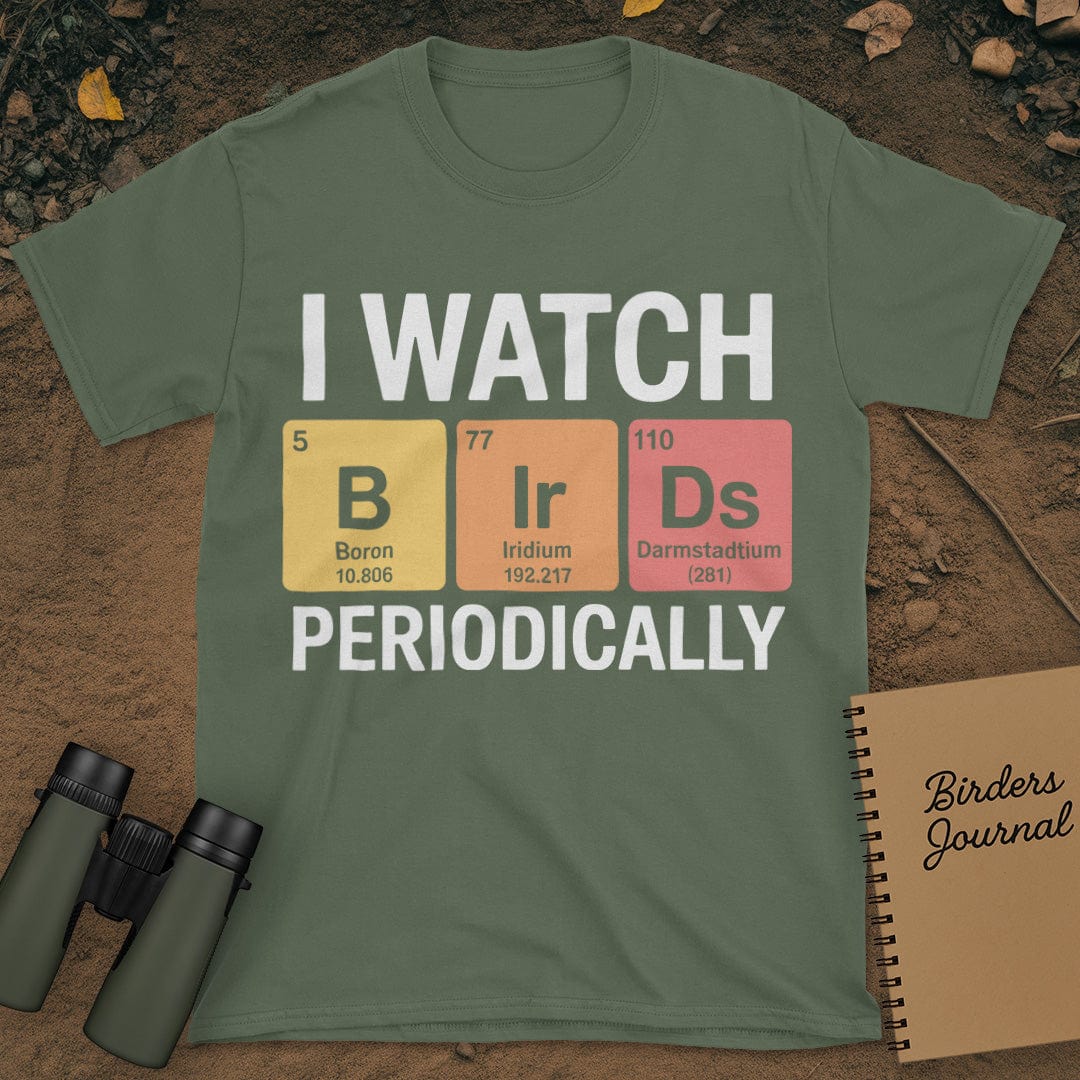 I Watch Birds Periodically T-Shirt