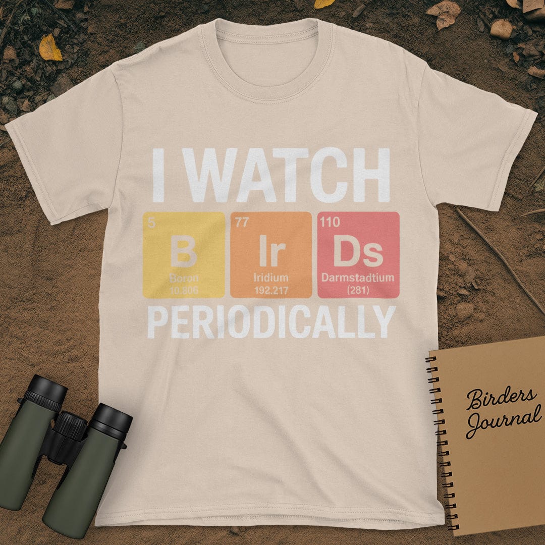 I Watch Birds Periodically T-Shirt