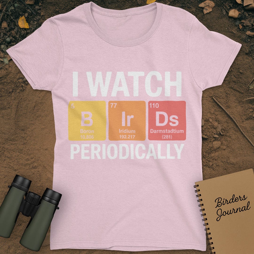 I Watch Birds Periodically T-Shirt Womens