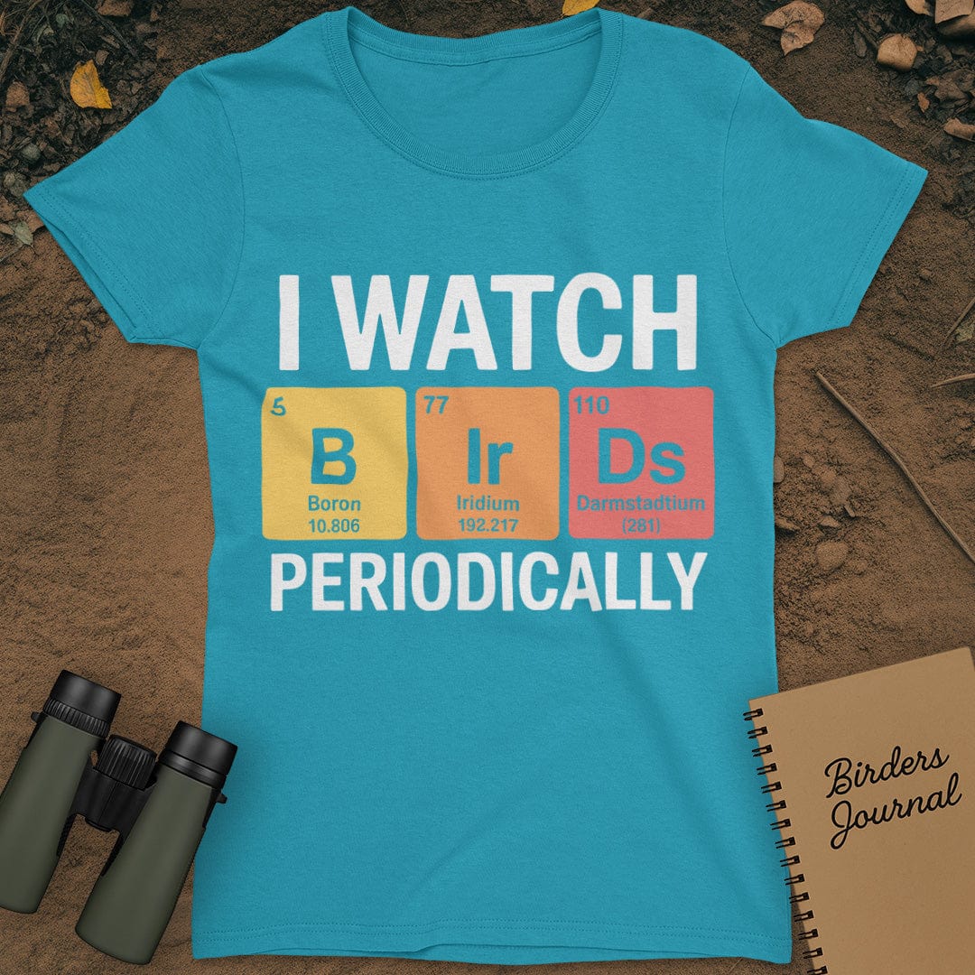 I Watch Birds Periodically T-Shirt Womens