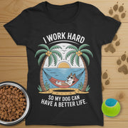 I Work Hard Dog T-Shirt-Womens