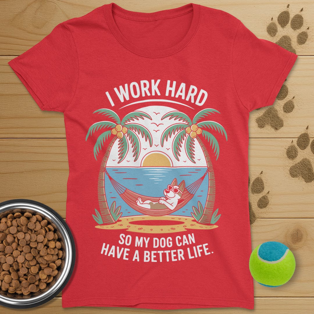 I Work Hard Dog T-Shirt-Womens