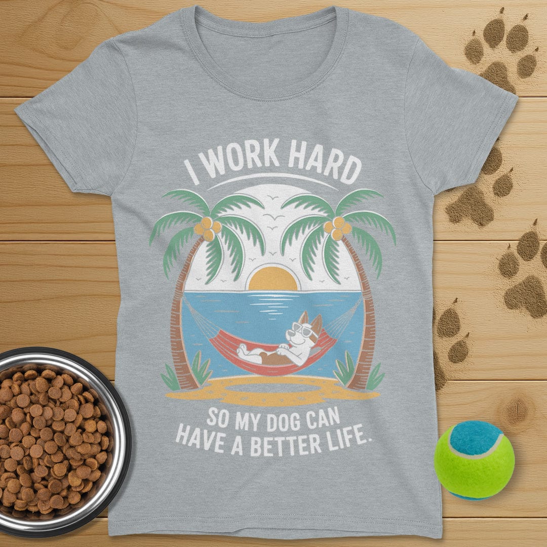I Work Hard Dog T-Shirt-Womens