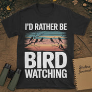 I'd Rather Be Bird Watching T-Shirt