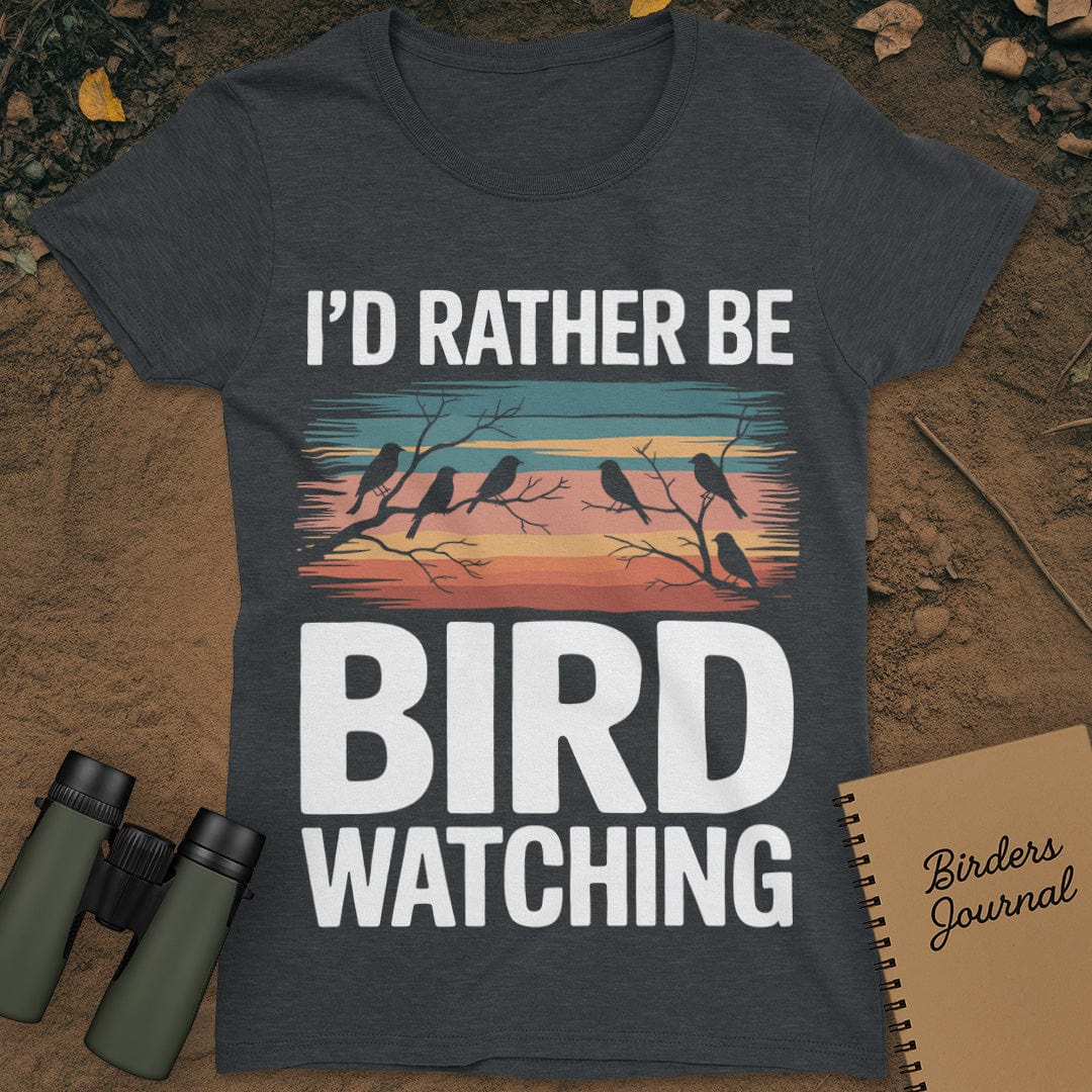 I'd Rather Be Bird Watching T-Shirt Womens