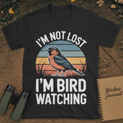 I'm Not Lost Birdwatching T-Shirt