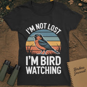 I'm Not Lost Birdwatching T-Shirt Womens