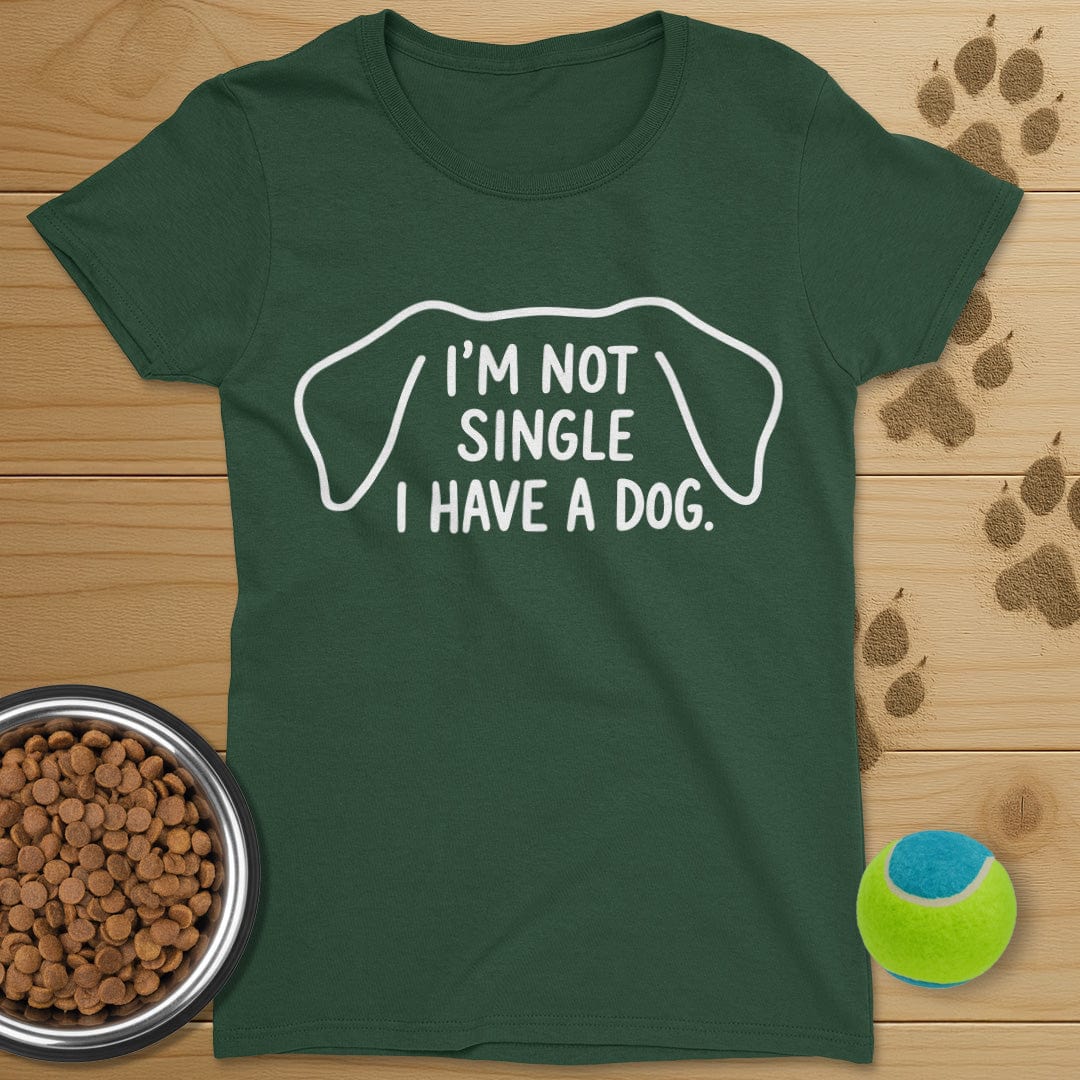 I'm Not Single I Have A Dog T-Shirt-Womens