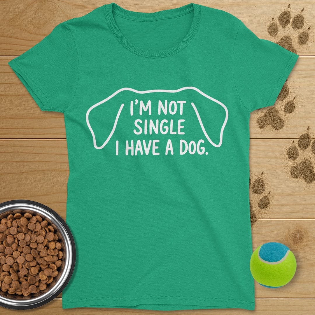 I'm Not Single I Have A Dog T-Shirt-Womens