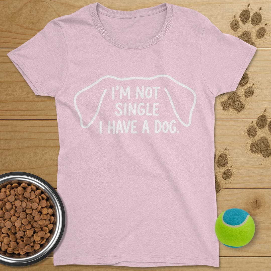 I'm Not Single I Have A Dog T-Shirt-Womens