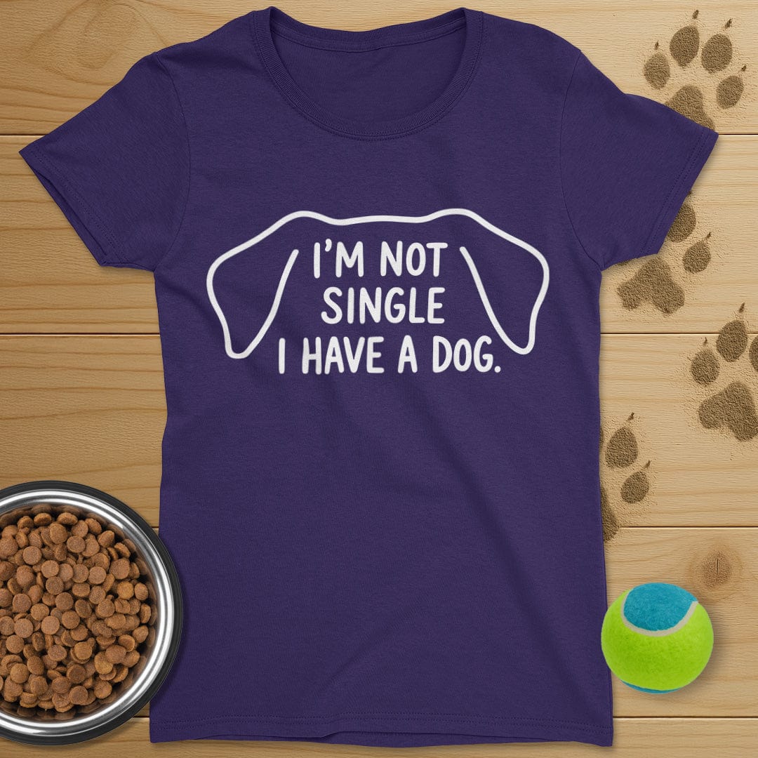 I'm Not Single I Have A Dog T-Shirt-Womens