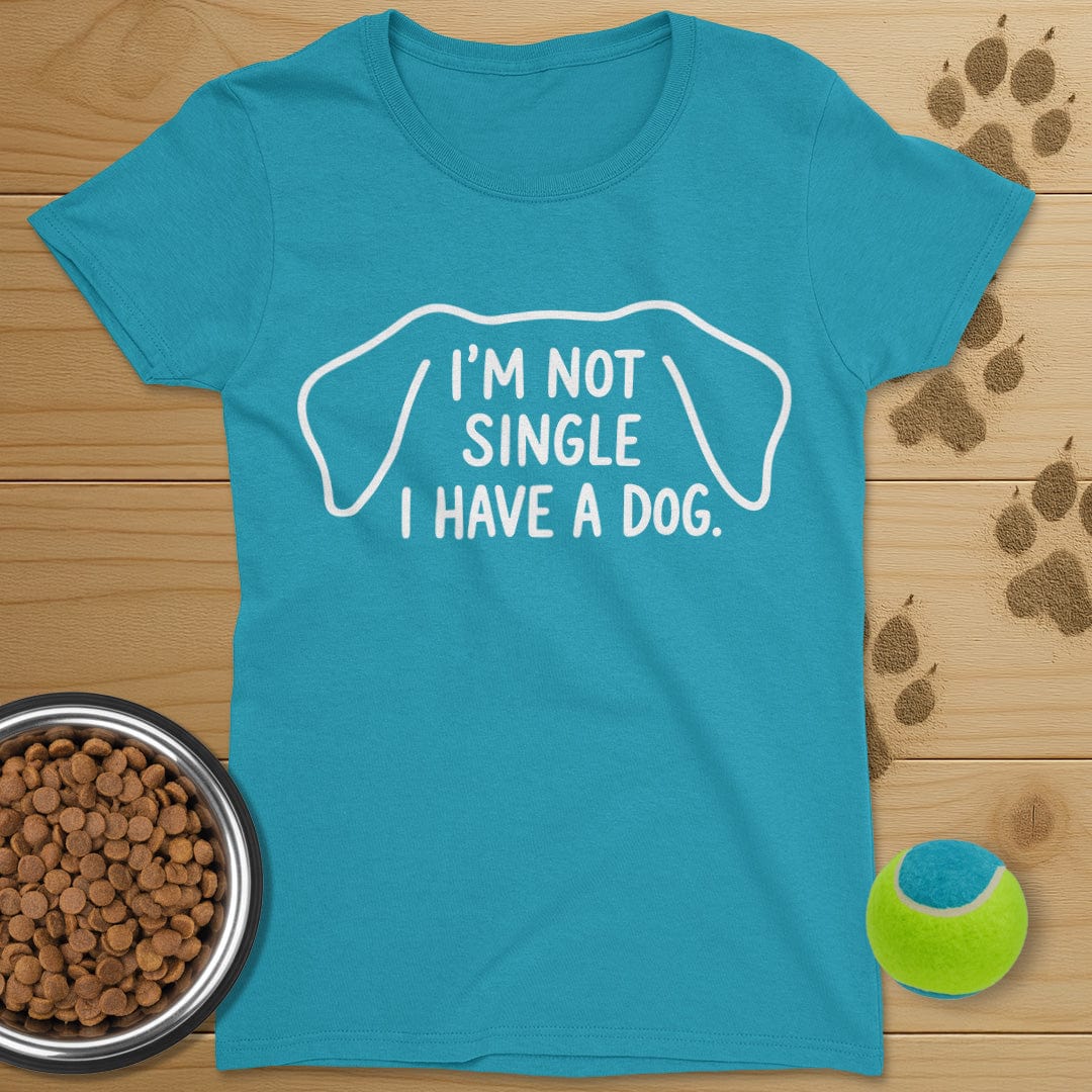 I'm Not Single I Have A Dog T-Shirt-Womens