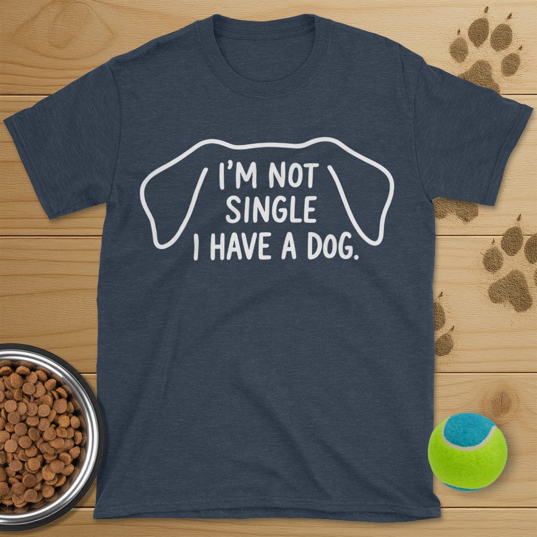 I'm Not Single I Have A Dog T-Shirt
