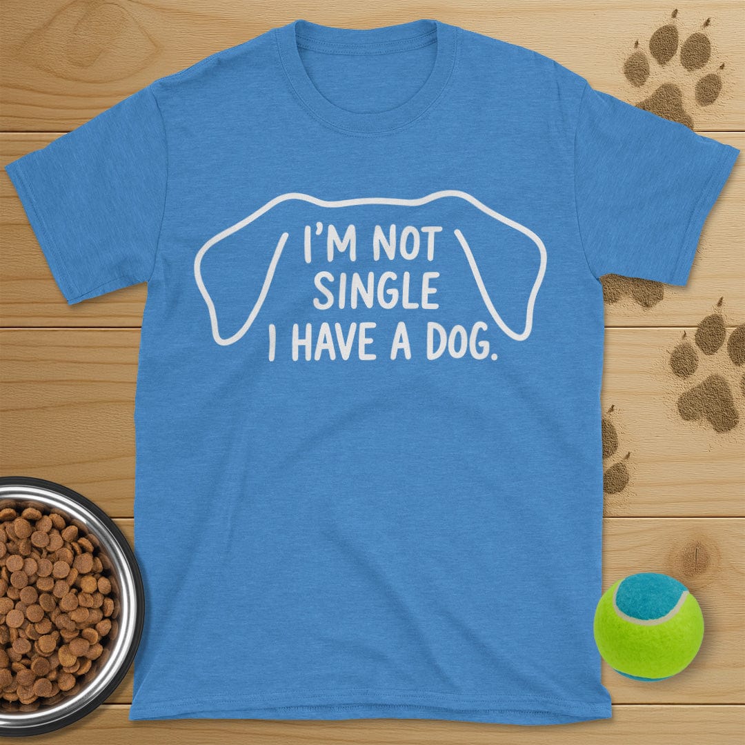 I'm Not Single I Have A Dog T-Shirt