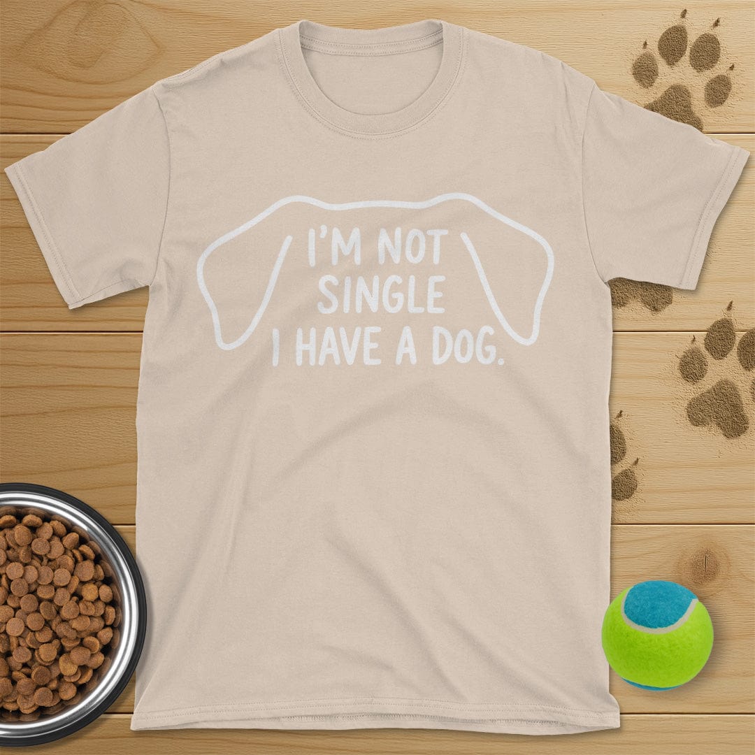I'm Not Single I Have A Dog T-Shirt
