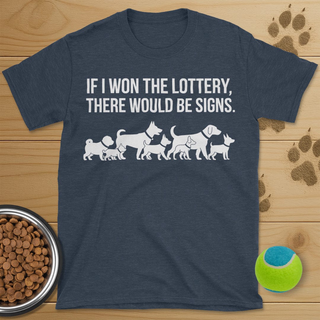 If I Won The Lottery There Would Be Signs Dog T-Shirt