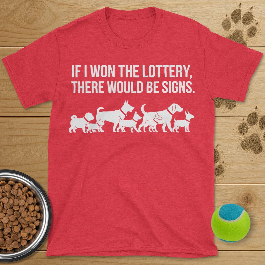If I Won The Lottery There Would Be Signs Dog T-Shirt