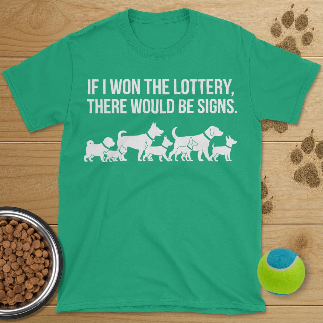 If I Won The Lottery There Would Be Signs Dog T-Shirt