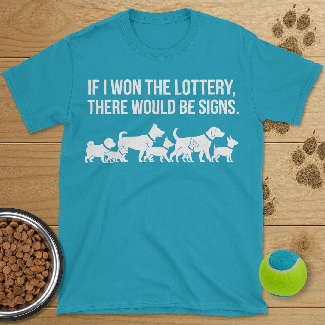If I Won The Lottery There Would Be Signs Dog T-Shirt