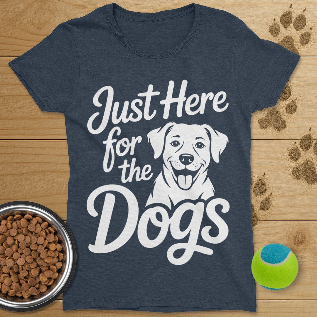Just Here For The Dogs T-Shirt-Womens