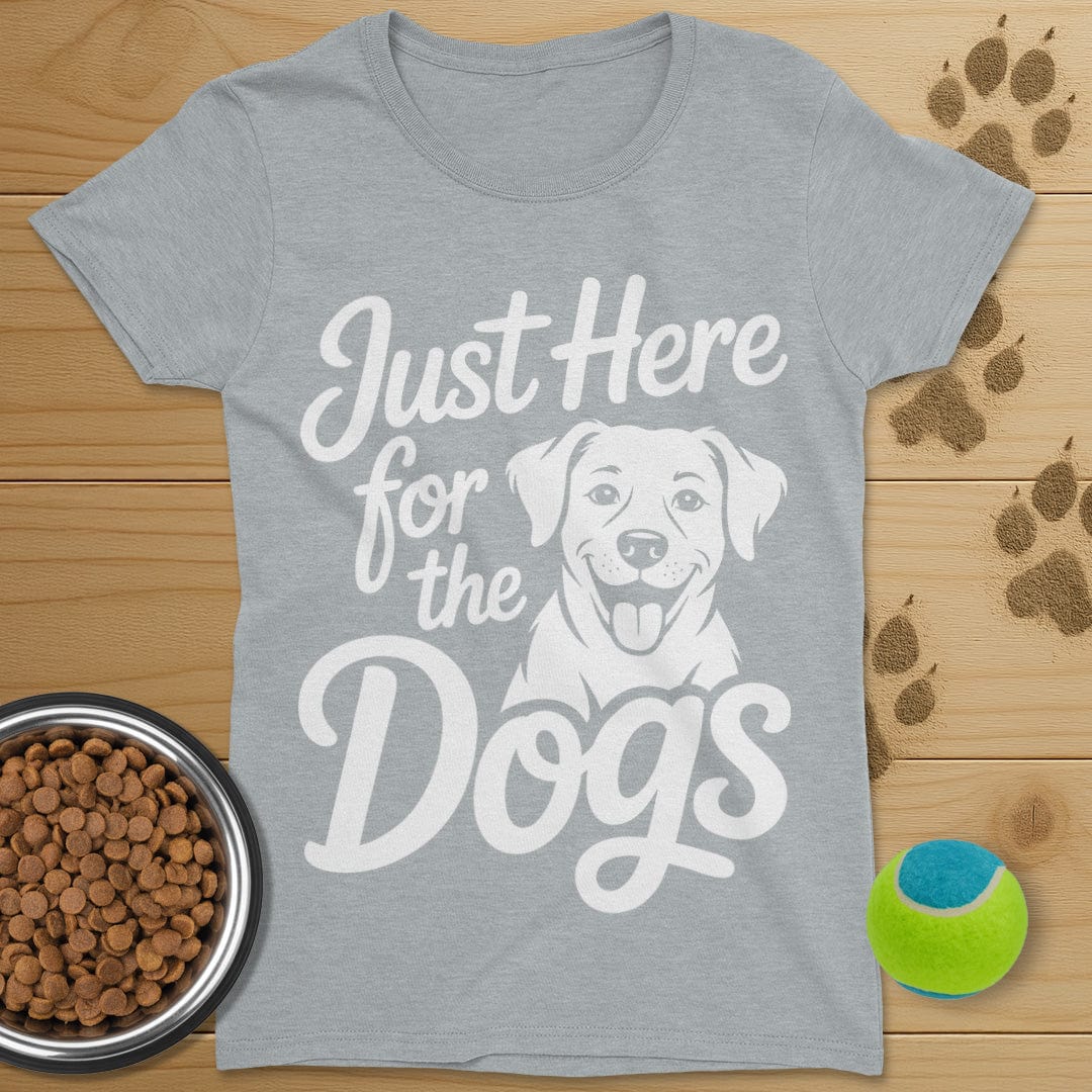 Just Here For The Dogs T-Shirt-Womens