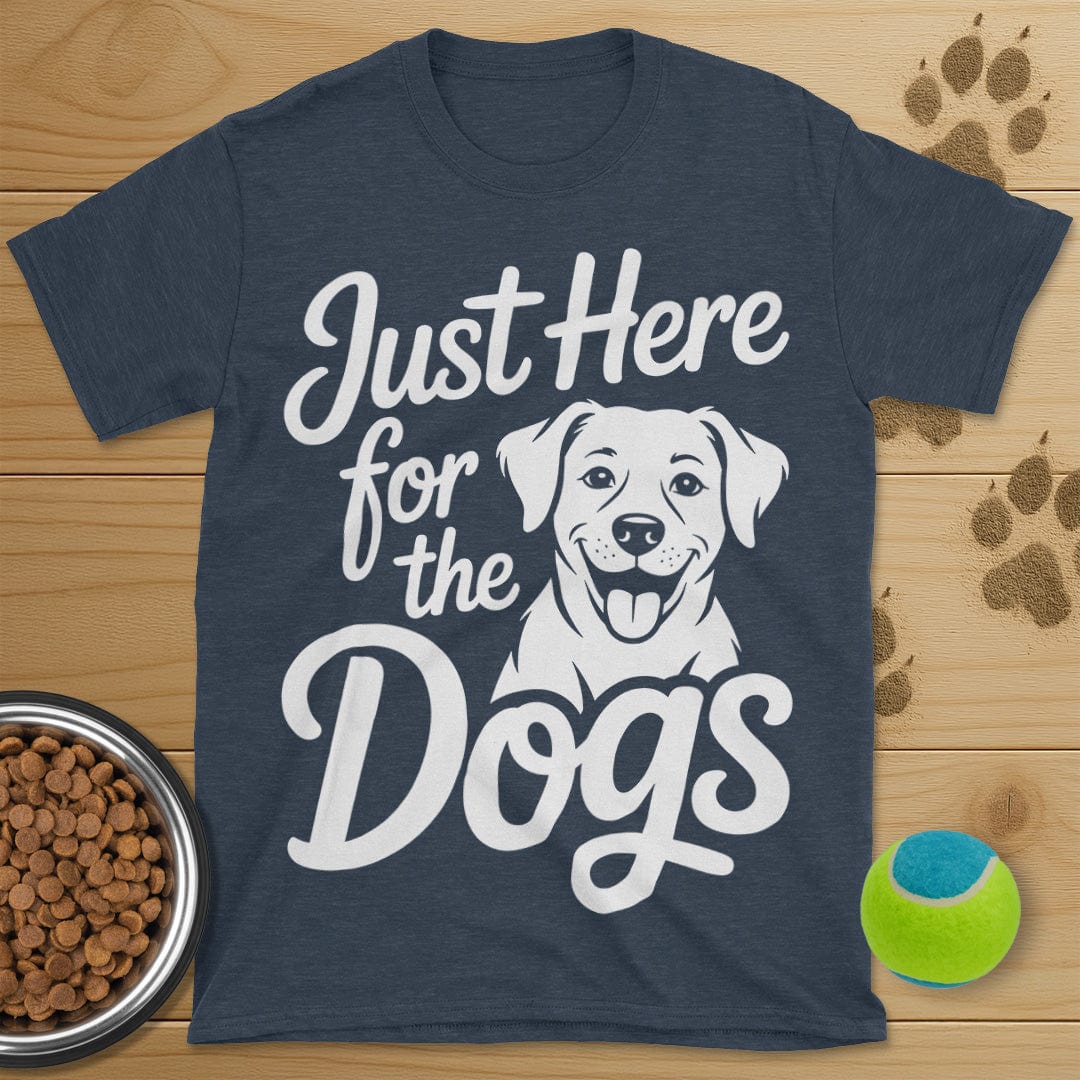 Just Here For The Dogs T-Shirt