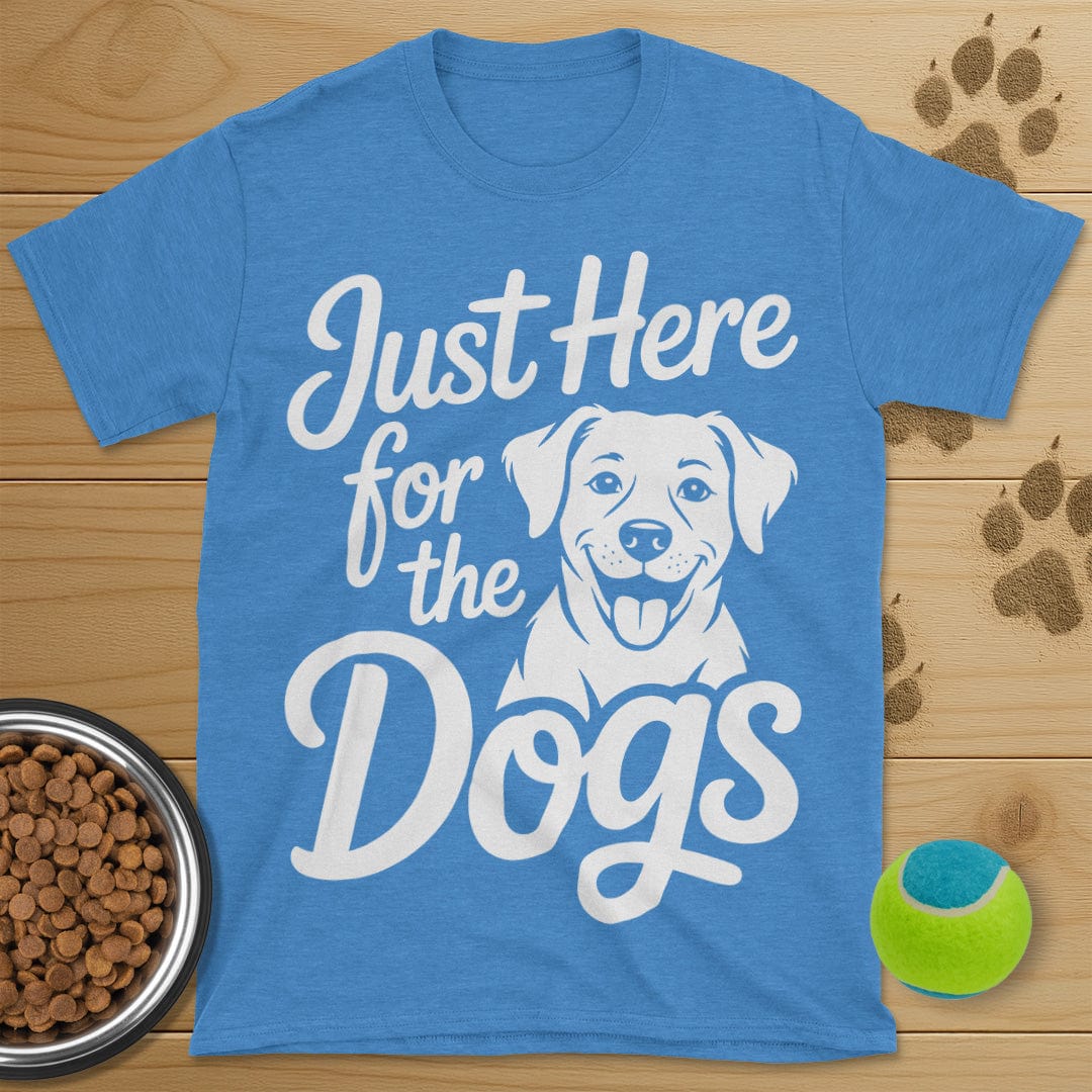 Just Here For The Dogs T-Shirt