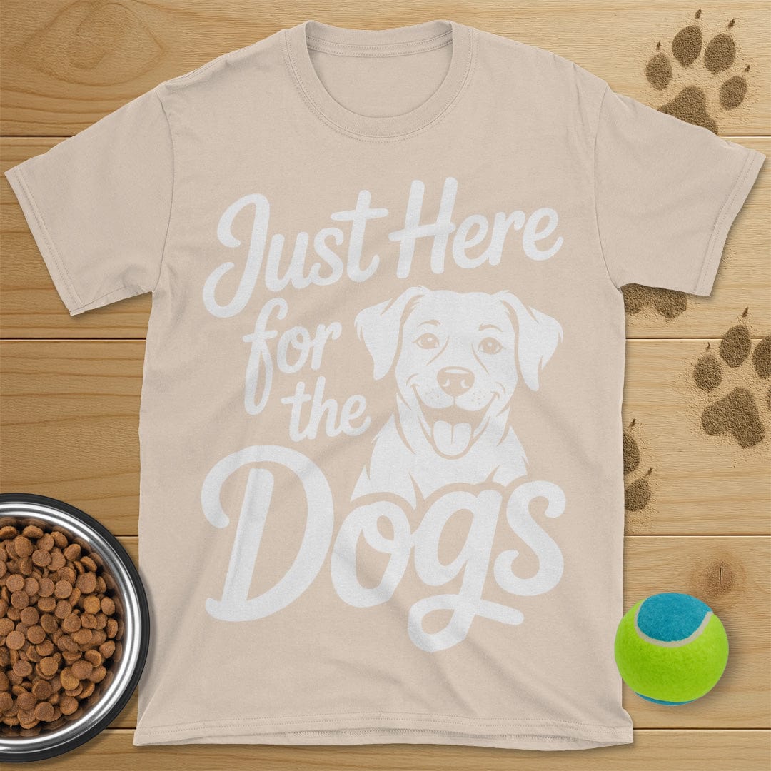 Just Here For The Dogs T-Shirt