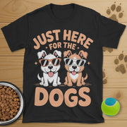 Just Here For The Dogs Tee