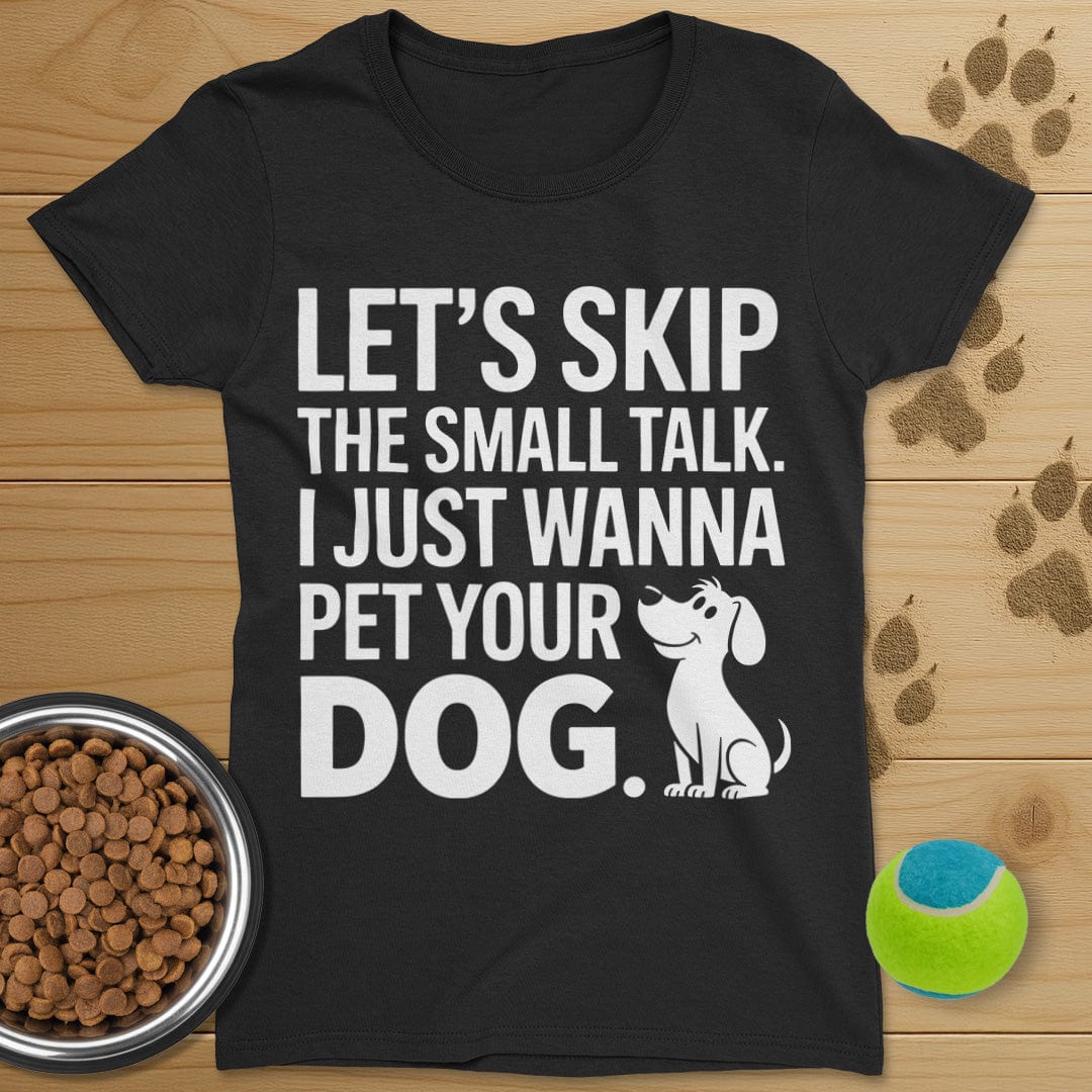 Let's Skip The Small Talk Dog T-Shirt-Womens