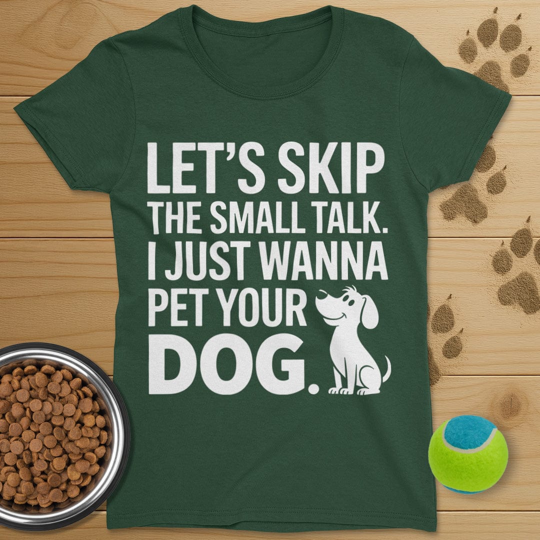 Let's Skip The Small Talk Dog T-Shirt-Womens