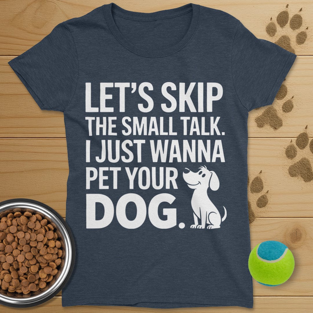 Let's Skip The Small Talk Dog T-Shirt-Womens