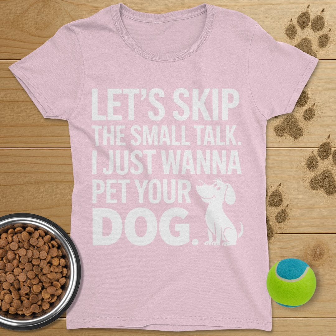 Let's Skip The Small Talk Dog T-Shirt-Womens
