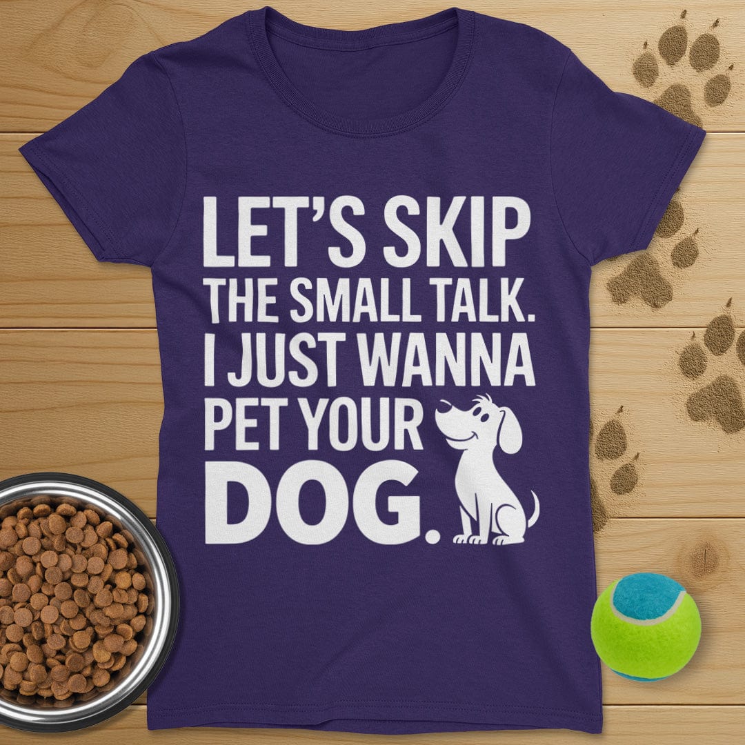 Let's Skip The Small Talk Dog T-Shirt-Womens