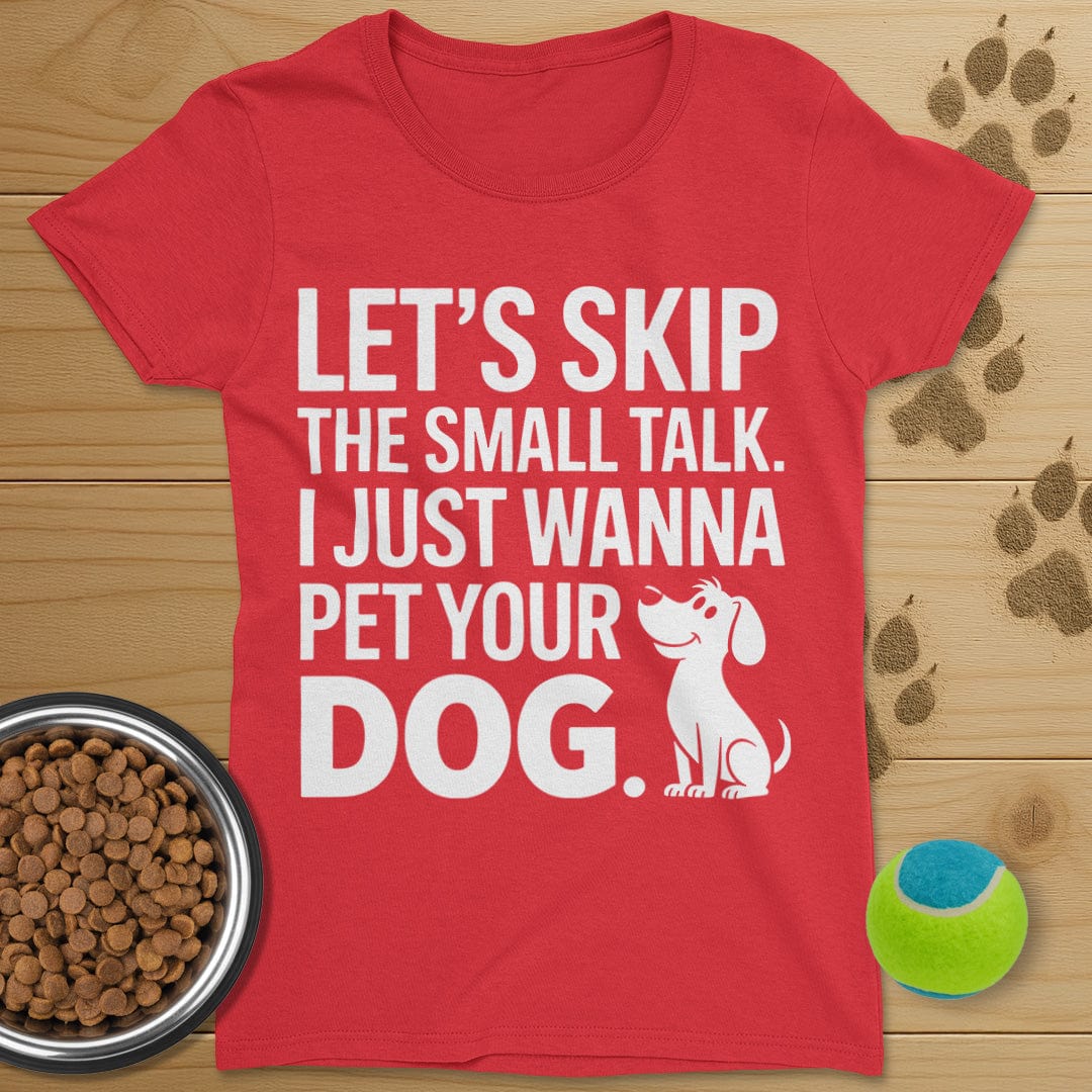 Let's Skip The Small Talk Dog T-Shirt-Womens