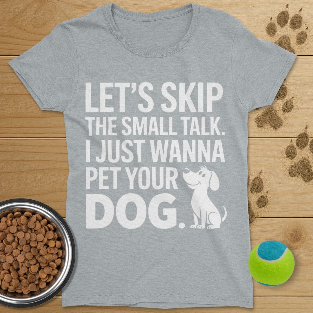 Let's Skip The Small Talk Dog T-Shirt-Womens