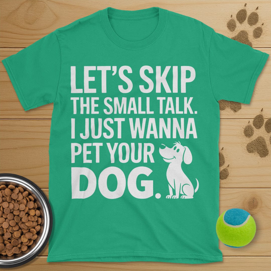 Let's Skip The Small Talk Dog T-Shirt