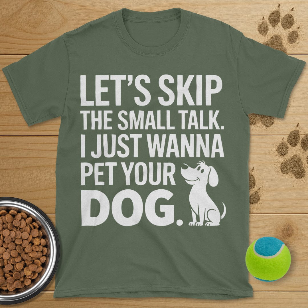 Let's Skip The Small Talk Dog T-Shirt